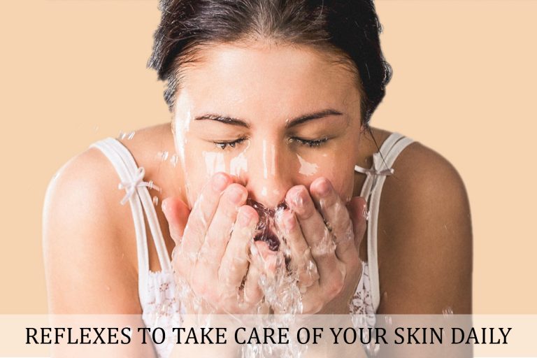 Reflexes to Take Care of Your Skin Daily